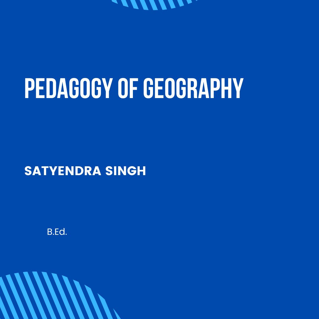 PEDAGOGY OF GEOGRAPHY